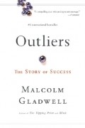 Malcolm Gladwell - Outliers: The Story of Success