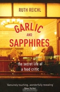 Ruth Reichl - Garlic and Sapphires