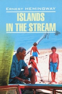 Ernest Hemingway - Islands in the Stream