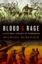 Майкл Бёрли - Blood and Rage: A Cultural History of Terrorism