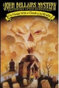John Bellairs - The House with a Clock in Its Walls