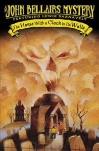 John Bellairs - The House with a Clock in Its Walls