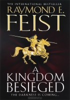 Raymond E. Feist - A Kingdom Besieged