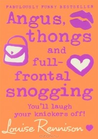 Louise Rennison - Angus, Thongs and Full-Frontal Snogging