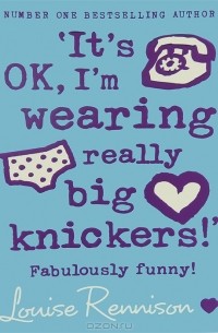 Louise Rennison - ‘It’s OK, I’m wearing really big knickers!’