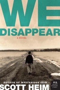 Scott Heim - We Disappear