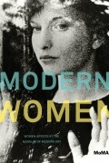  - Modern Women: Women Artists at The Museum of Modern Art