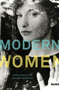  - Modern Women: Women Artists at The Museum of Modern Art