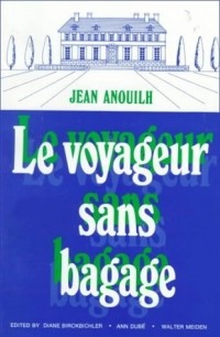Jean Anouilh - Le voyageur sans bagage