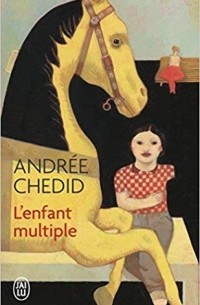Andrée Chedid - L'Enfant Multiple
