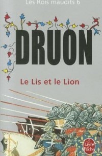 Maurice Druon - Le Lis et le Lion