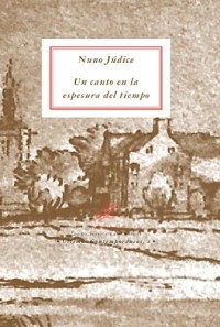 Нуну Жудисе - Nuno Júdice. Un canto en la espesura del tiempo