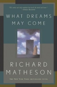 Richard Matheson - What Dreams May Come