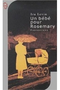 Ira Levin - Un bébé pour Rosemary