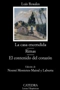 Luis Rosales - La casa encendida. Rimas. El contenido del corazon