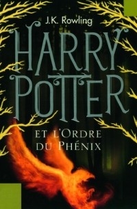 J.K. Rowling - Harry Potter et l'Ordre du Phénix