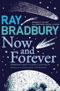 Ray Bradbury - Now and Forever (сборник)