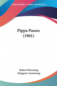 Robert Browning - Pippa Passes