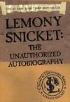 Lemony Snicket - Lemony Snicket: The Unauthorized Autobiography