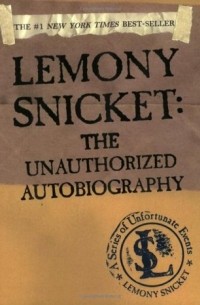 Lemony Snicket - Lemony Snicket: The Unauthorized Autobiography