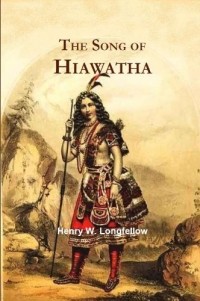 Henry W. Longfellow - The Song of Hiawatha