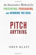 Pitch Anything: An Innovative Method for Presenting, Persuading, and Winning the Deal 