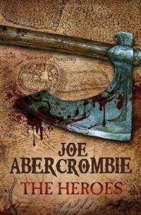 Joe Abercrombie - The Heroes
