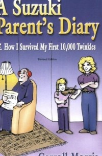 Carroll Morris - Suzuki Parent's Diary: How I Survived My First 10, 000 Twinkles