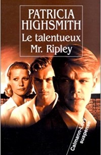 Patricia Highsmith - Le talentueux Mr. Ripley