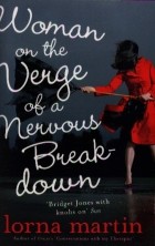 Lorna Martin - Woman on the Verge of a Nervous Breakdown