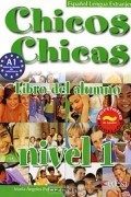 Maria Angeles Palomino - Chicos Chicas: Libro del alumno: Nivel 1