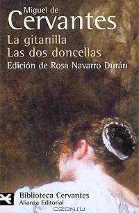 Miguel de Cervantes - La gitanilla: Las dos doncellas