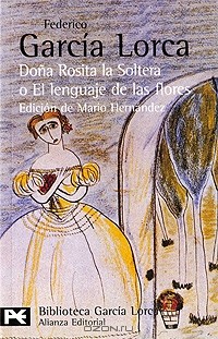 Federico Garcia Lorca - Dona Rosita la soltera o el lenguaje de las flores