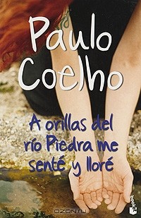 Paulo Coelho - A orillas del río Piedra me senté y lloré