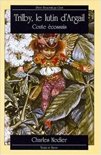 Шарль Нодье - Trilby le lutin d'argail
