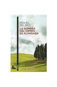 Miguel Delibes - La sombra del ciprés es alargada