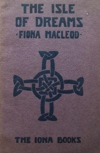 Fiona Macleod - The Isle of Dreams