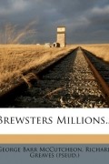 Джордж Барр Маккатчен - Brewsters Millions