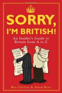  - Sorry, I'm British!: An Insider's Guide to Britain from A to Z 
