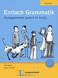  - Einfach Grammatik: Ubungsgrammatik Deutsch A1 bis B1