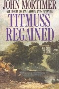 John Mortimer - Titmuss Regained