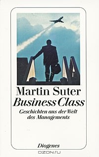 Martin Suter - Business Class: Geschichten aus der Welt des Managements