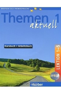  - Themen aktuell 1: Kursbuch + arbeitsbuch: Lektion 1-5 (+ 2 CD-ROM)