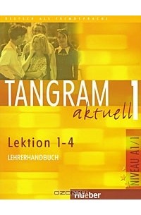  - Tangram actuell 1: Lection 1-4: Lehrerhandbuch