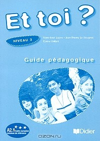  - Et toi? Niveau 2: Guide pedagogique