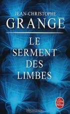 Jean-Christophe Grangé - Le Serment des Limbes