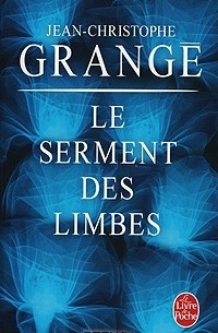 Jean-Christophe Grangé - Le Serment des Limbes