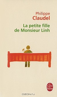 Philippe Claudel - La petite fille de Monsieur Linh