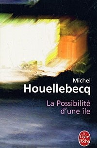 Michel Houellebecq - La possibilite d'une ile