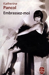 Katherine Pancol - Embrassez-moi